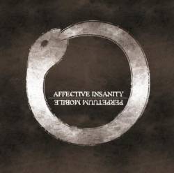 Affective Insanity : Perpetuum Mobile